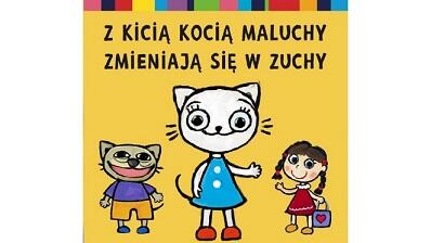 “Z Kicią Kocią maluchy zamieniają się w zuchy”